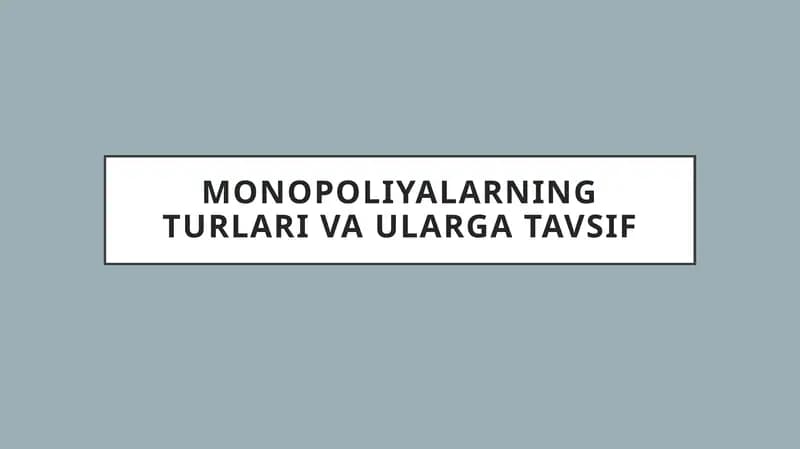 Monopoliyalarning turlari va ularga tavsif