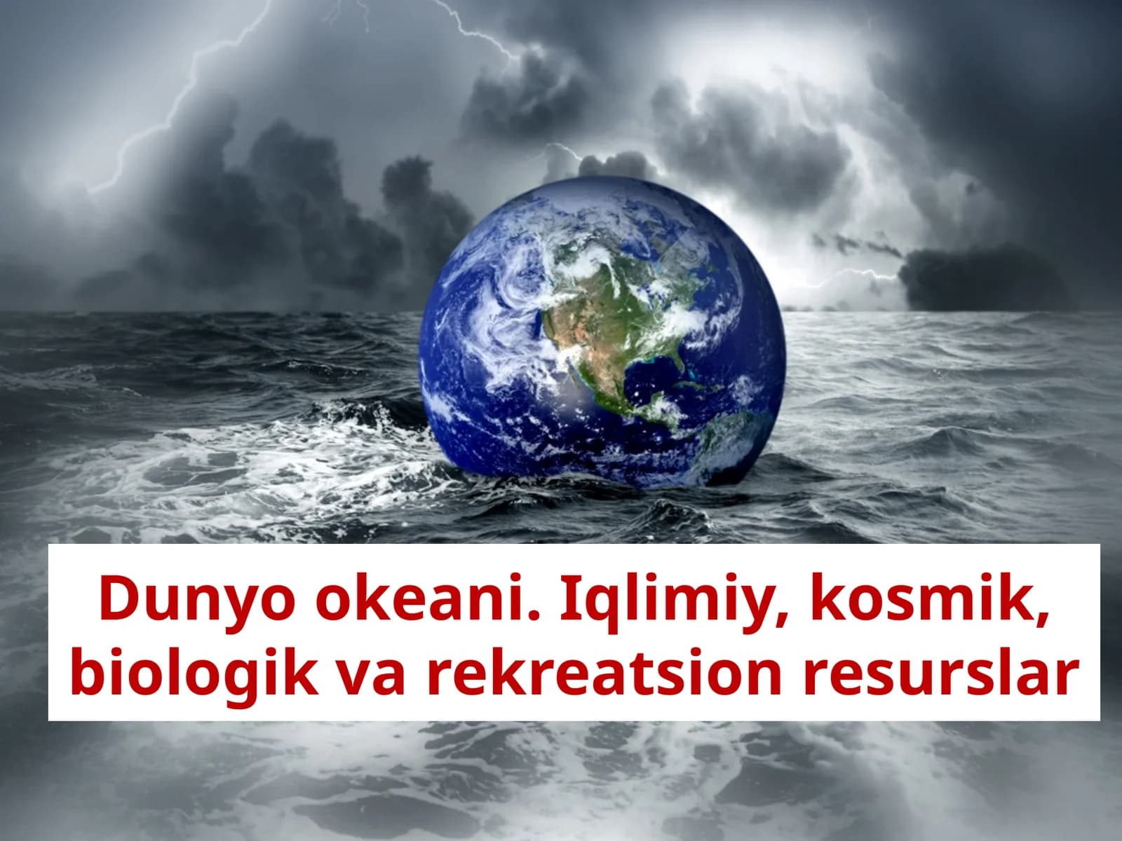 Dunyo okeani. Iqlimiy, kosmik, biologik va rekreatsion resurslar