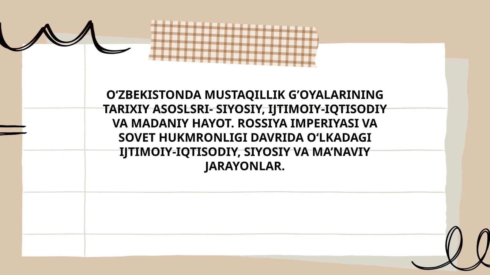 O‘ZBEKISTONDA MUSTAQILLIK G’OYALARINING TARIXIY ASOSLSRI- SIYOSIY, IJTIMOIY-IQTISODIY VA MADANIY HAYOT. ROSSIYA IMPERIYASI VA SOVET HUKMRONLIGI DAVRIDA O‘LKADAGI IJTIMOIY-IQTISODIY, SIYOSIY VA MA’NAVIY JARAYONLAR