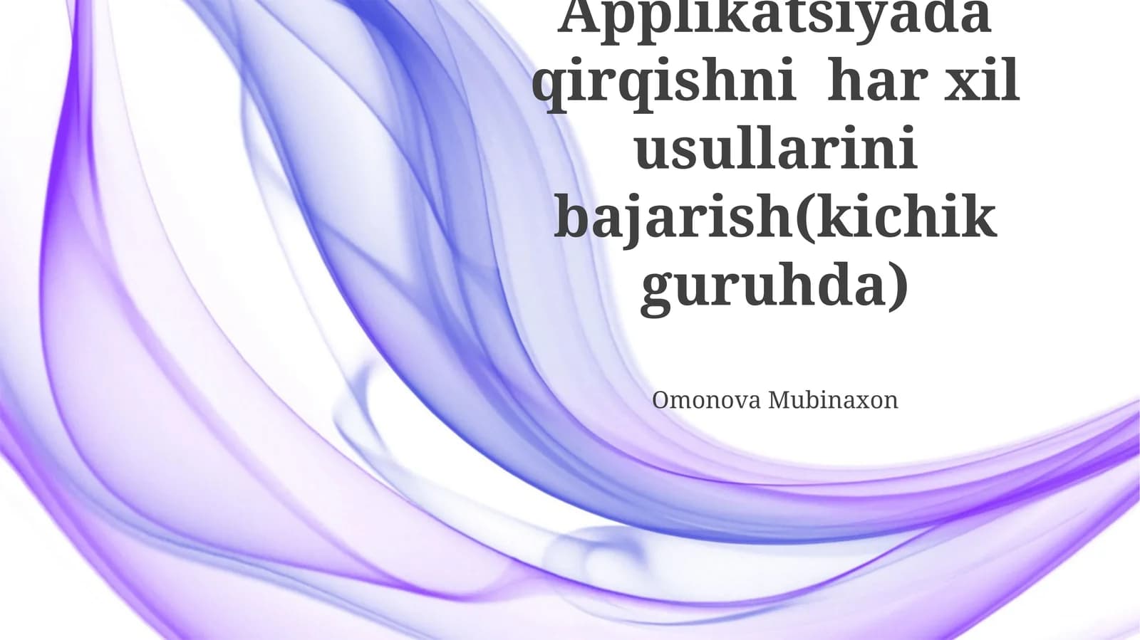 Applikatsiyada qirqishni har xil usullarini bajarish(kichik guruhda)