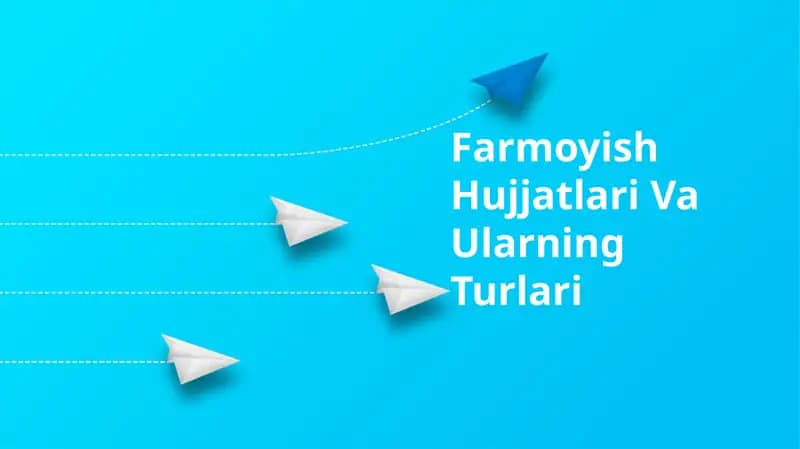 Farmoyish Hujjatlari Va Ularning Turlari