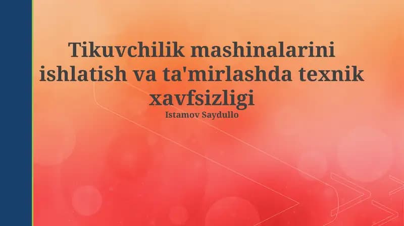 Tikuvchilik mashinalarini ishlatish va ta'mirlashda texnik xavfsizligi