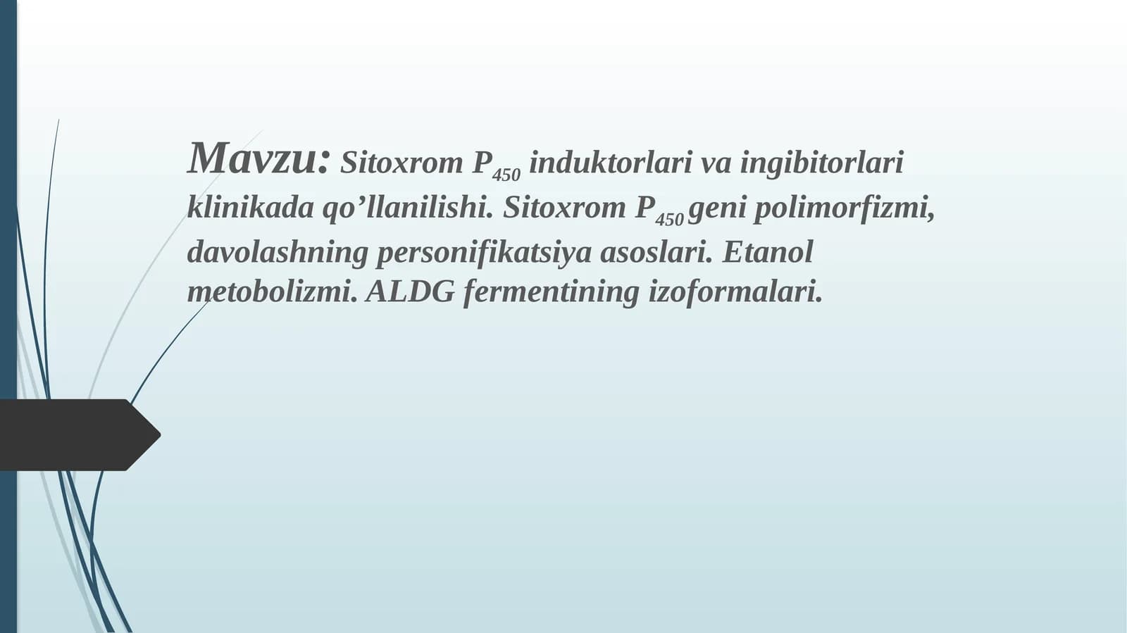 Sitoxrom P450 induktorlari va ingibitorlari klinikada qo’llanilishi. Sitoxrom P450 genipolimorfizmi, davolashning personifikatsiya asoslari. Etanol metobolizmi. ALDG fermentining izoformalari