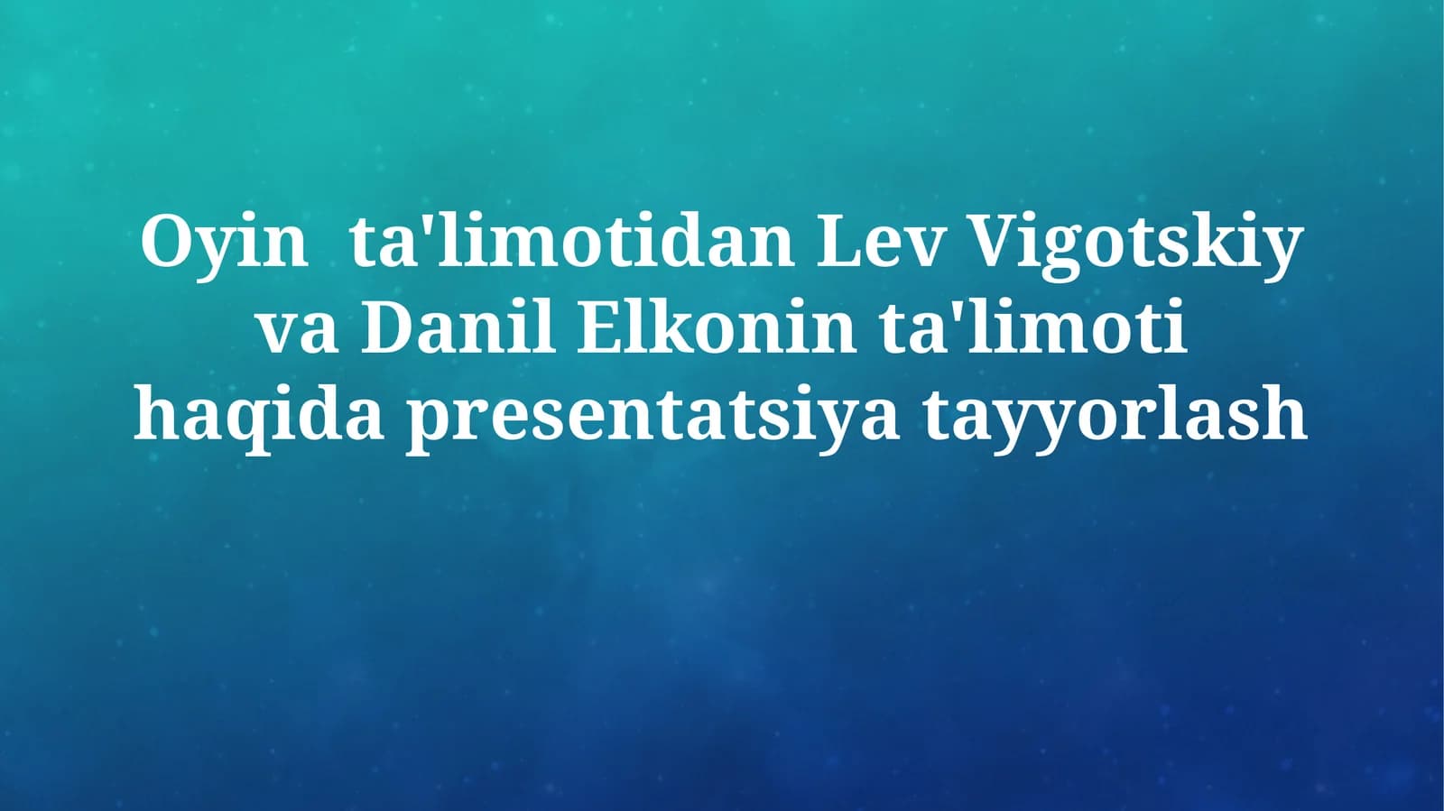 Oyin ta'limotidan Lev Vigotskiy va Danil Elkonin ta'limoti haqida