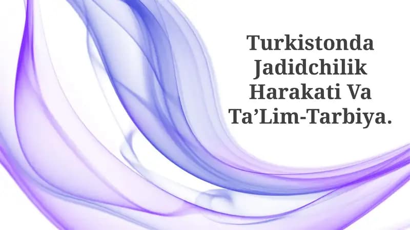 Turkistonda Jadidchilik Harakati Va Ta’Lim-Tarbiya