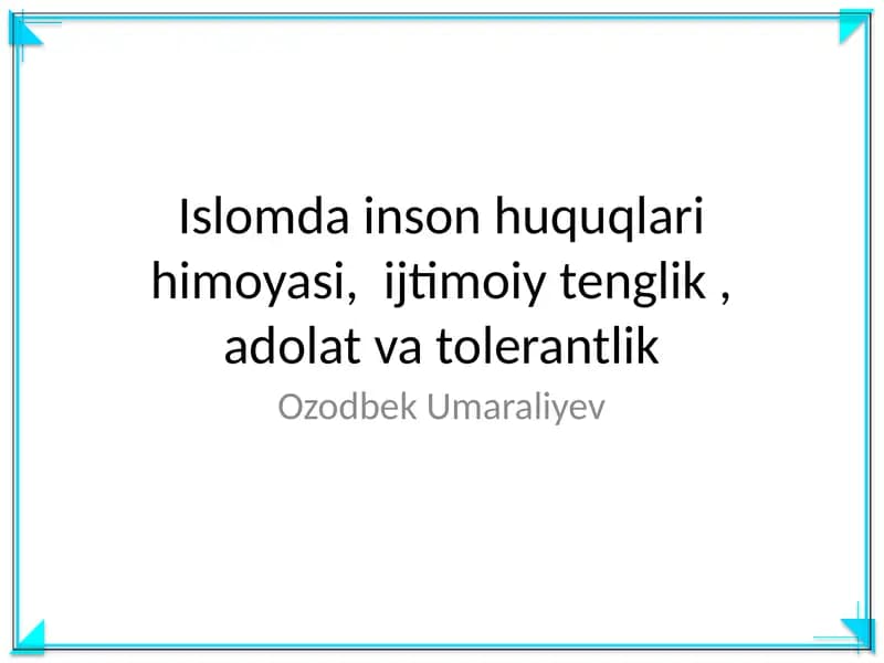 Islomda inson huquqlari himoyasi, ijtimoiy tenglik, adolat va tolerantlik