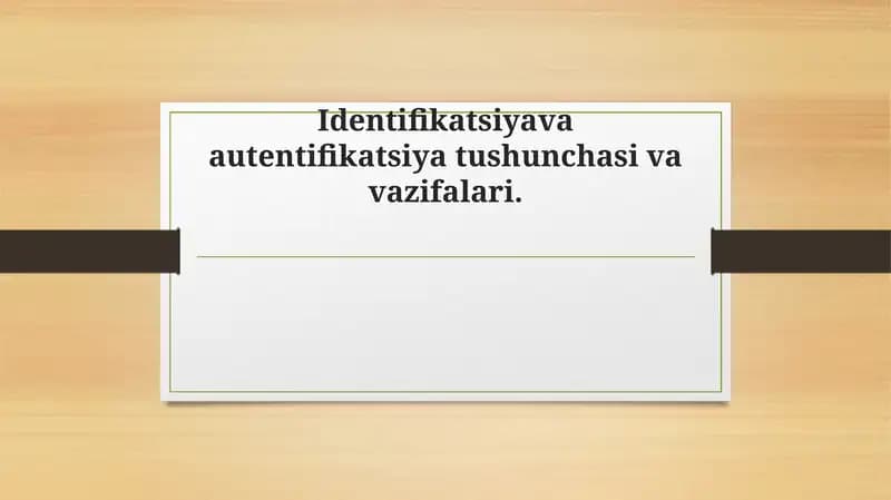Identifikatsiya va autentifikatsiya tushunchasi va vazifalari