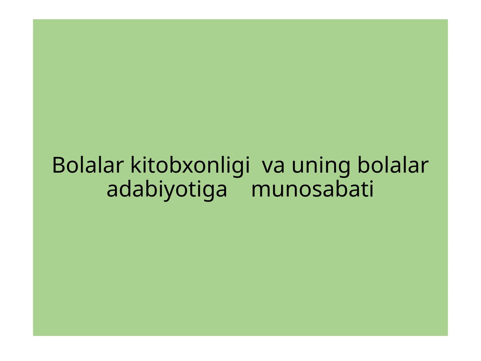 Bolalar kitobxonligi va uning bolalaradabiyotiga munosabati