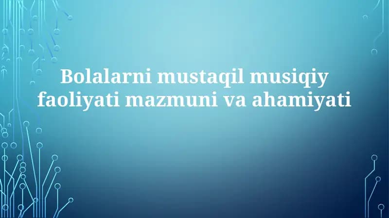 Bolalarning mustaqil musiqiy faoliyatimazmunivaahamiyati