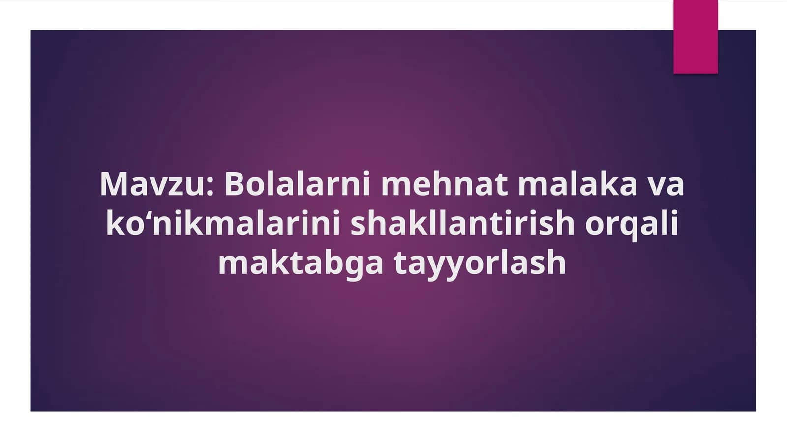Bolalarni mehnat malaka va ko‘nikmalarini shakllantirish orqali maktabga tayyorlash