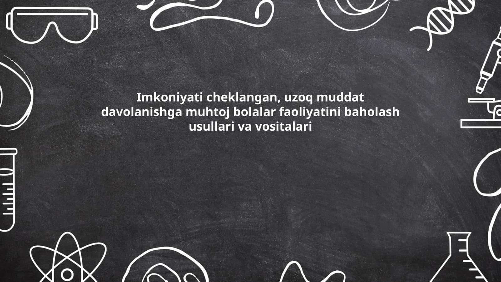 Imkoniyati cheklangan, uzoq muddat davolanishga muhtoj bolalar faoliyatini baholash usullari va vositalari