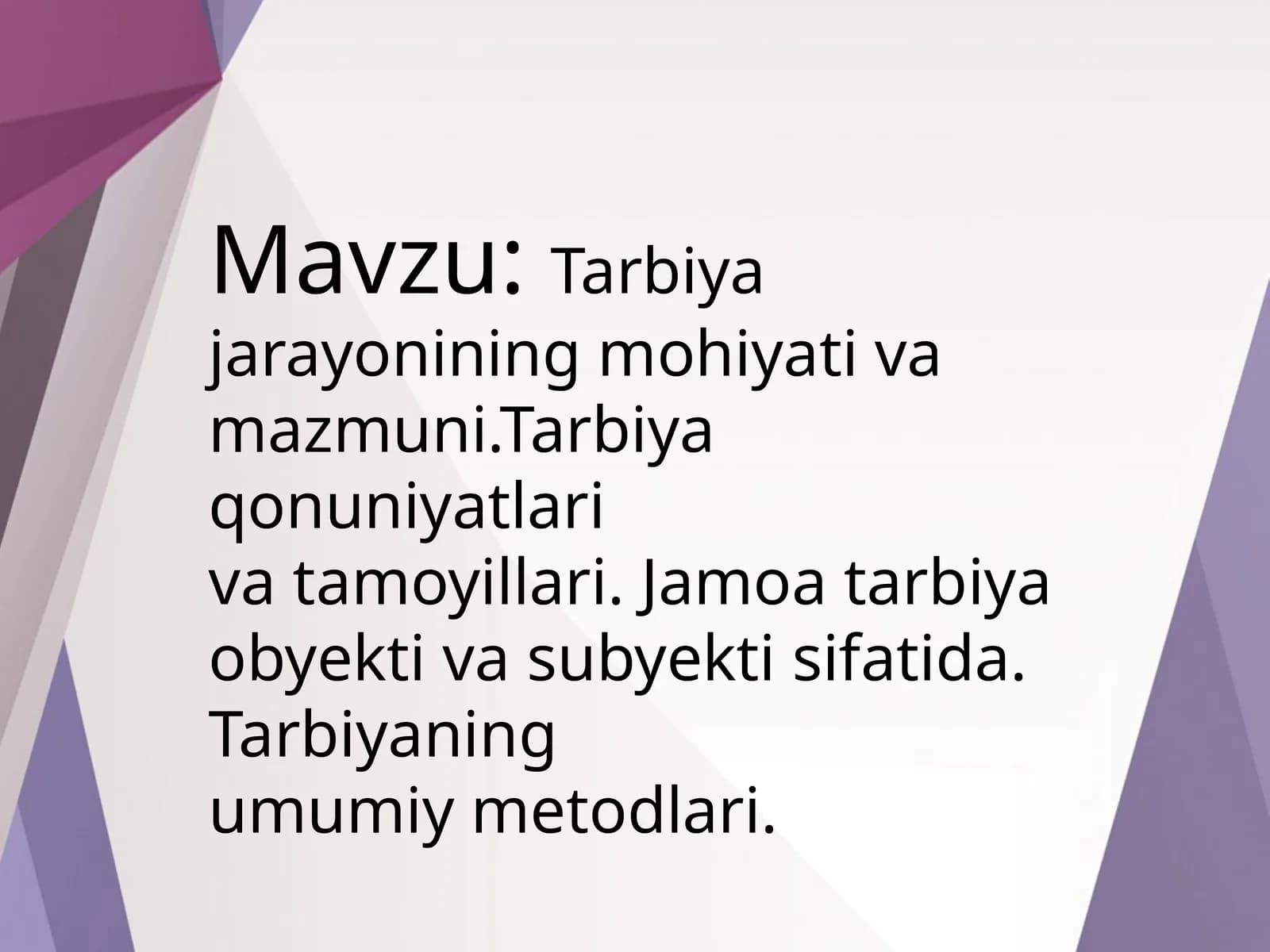 Tarbiya jarayonining mohiyati va mazmuni.Tarbiya qonuniyatlari va tamoyillari. Jamoa tarbiya obyekti va subyekti sifatida. Tarbiyaning umumiy metodlari