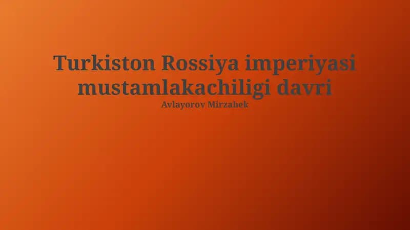 Turkiston Rossiya imperiyasi mustamlakachiligi davri