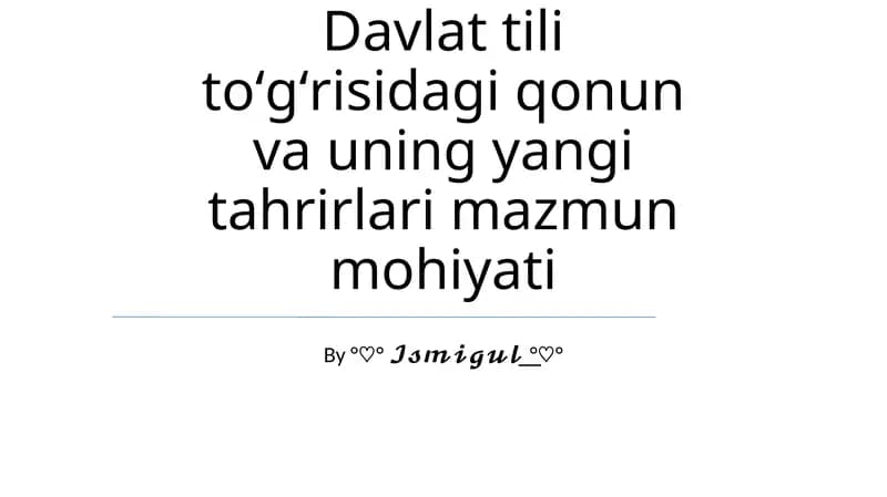 Davlat tili toʻgʻrisidagi qonun va uning yangi tahrirlari mazmun mohiyati
