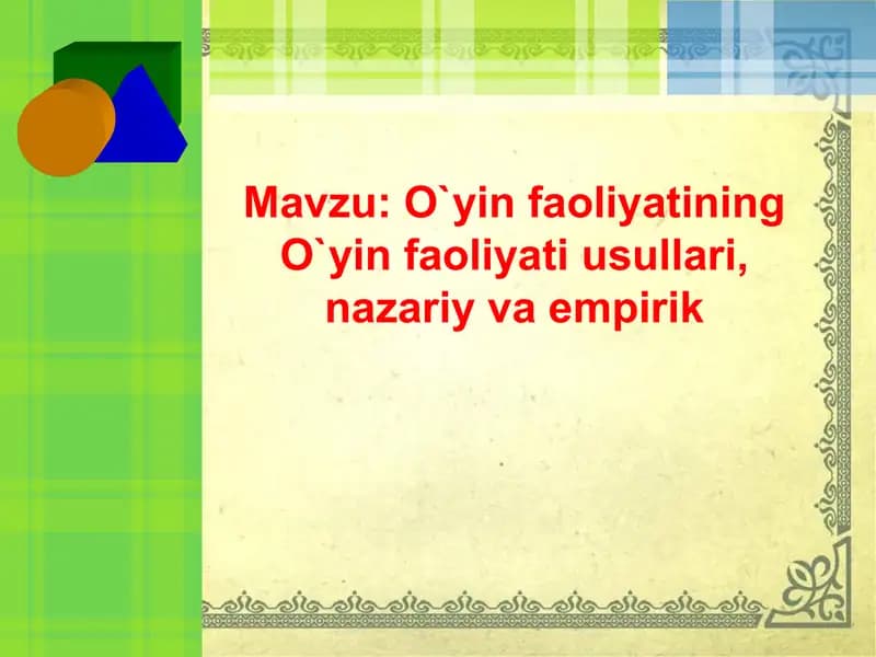 O`yin faoliyatining O`yin faoliyati usullari, nazariy va empirik