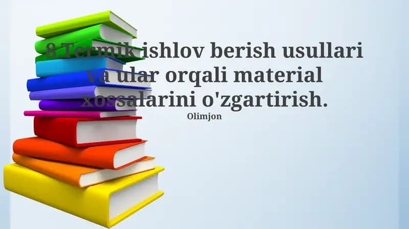 Termik ishlov berish usullari va ular orqali material xossalarini o'zgartirish