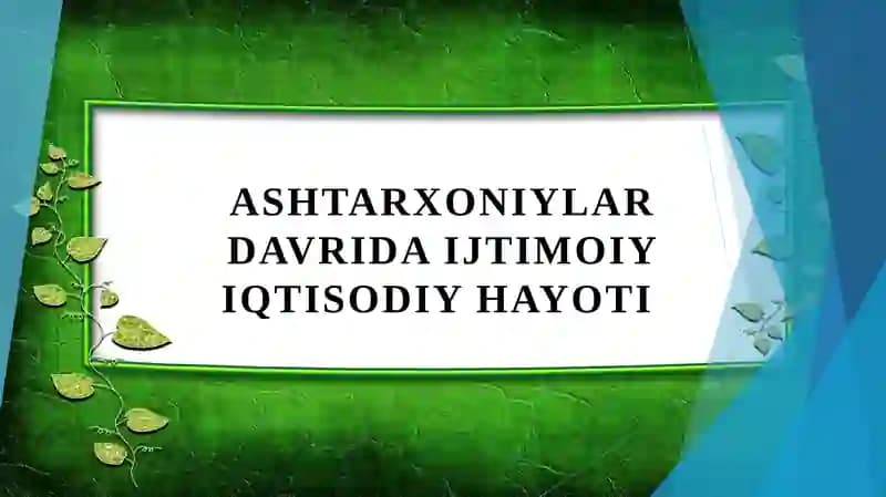 Ashtarxoniylar davrida ijtimoiy iqtisodiy hayoti