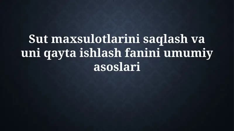 Sut mahsulotlarini saqlash va qayta ishlash fanini umumiyasoslari