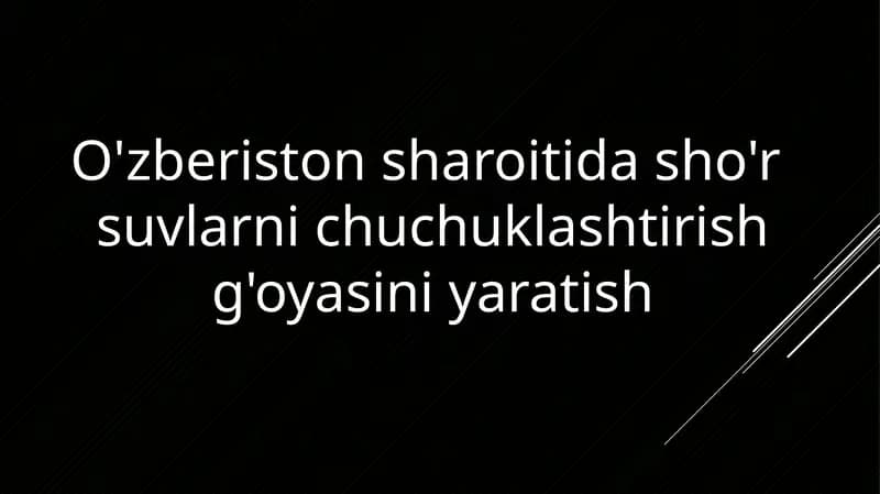 O'zberistonsharoitidasho'r suvlarini chuchuklashtirish