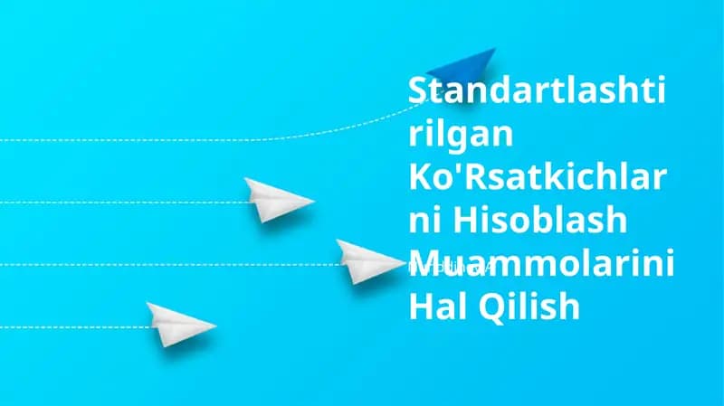 Standartlashtirilgan Ko'Rsatkichlarni Hisoblash Muammolarini Hal Qilish