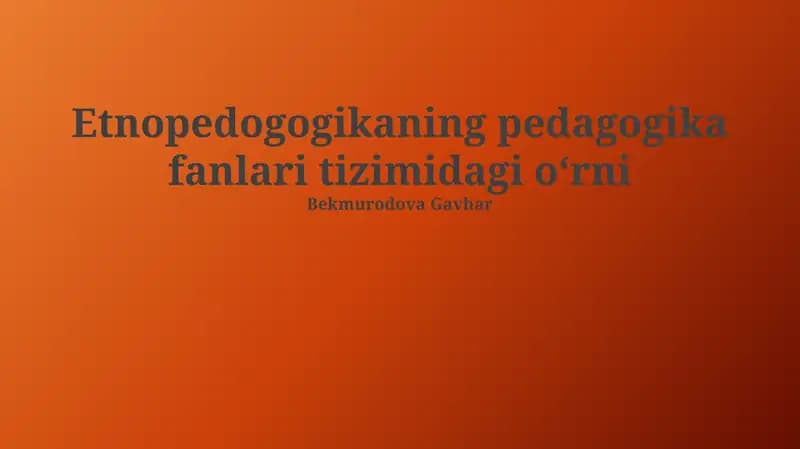Etnopedogogikaning pedagogika fanlari tizimidagi oʻrni