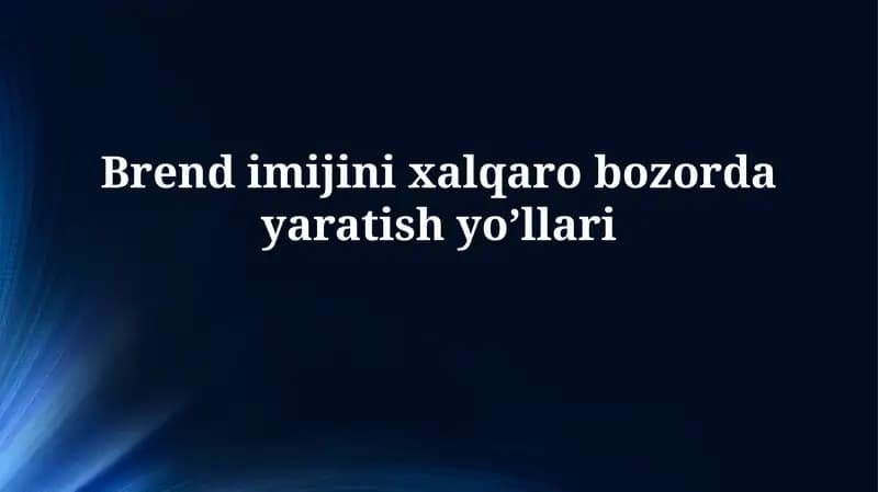 Brend imijini xalqaro bozordayaratishyo’llari