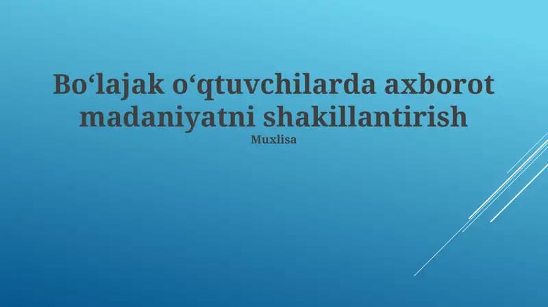 Bo‘lajak o‘qtuvchilarda axborot madaniyatni shakillantirish
