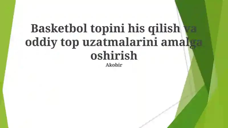 Basketbol topini his qilish va oddiy top uzatmalarini amalga oshirish