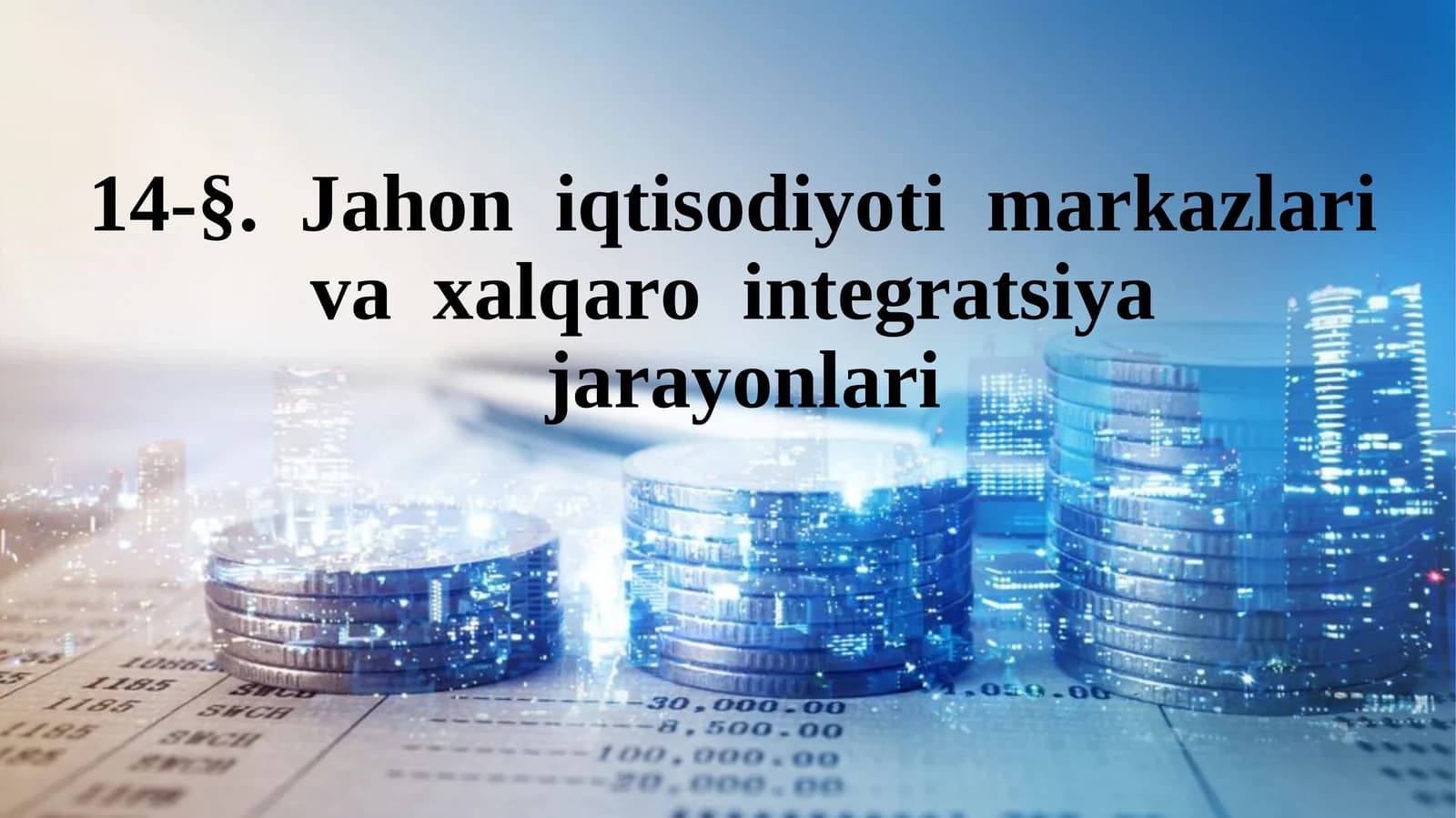 Jahon iqtisodiyoti markazlari va xalqaro integratsiyajarayonlari