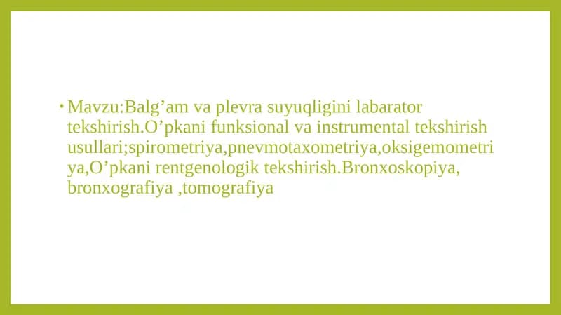 Balg’am va plevra suyuqligini labarator tekshirish.O’pkani funksional va instrumental tekshirish usullari;spirometriya,pnevmotaxometriya,oksigemometriya,O’pkani rentgenologik tekshirish.