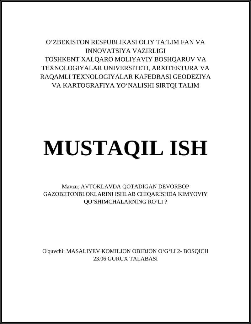 MUSTAQIL ISH Mavzu: AVTOKLAVDA QOTADIGAN DEVORBOP GAZOBETONBLOKLARINI ISHLAB CHIQARISHDA KIMYOVIY QO’SHIMCHALARNING RO’LI?