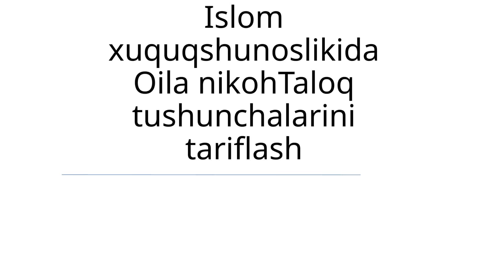 Islom huquqshunoslikida Oila nikohTaloq tushunchalarini tariflash