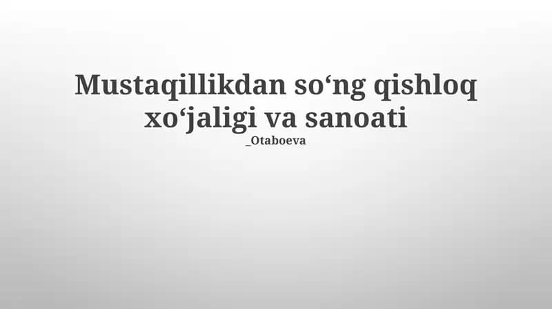 Mustaqillikdan soʻng qishloq xoʻjaligi va sanoati