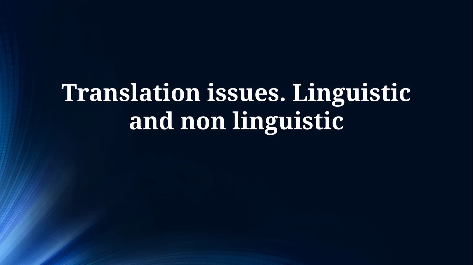 Fundamentals of Translation: Linguistic & Non-Linguistic Challenges