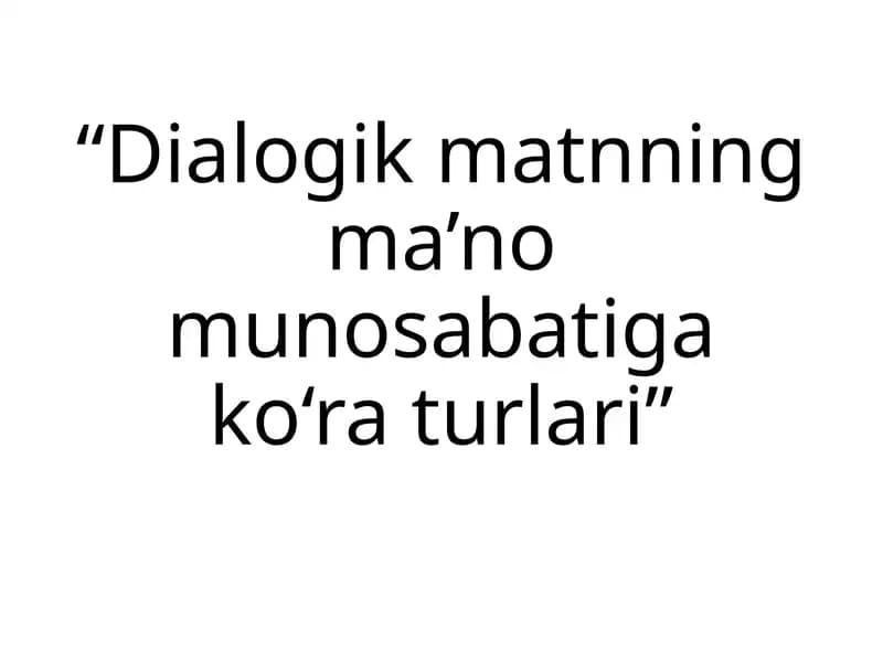 Dialogik matnning ma’no munosabatiga ko‘ra turlari