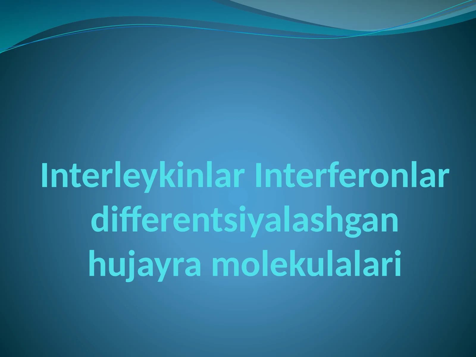 Interleykinlar Interferonlar differentsiyalashgan hujayra molekulalari