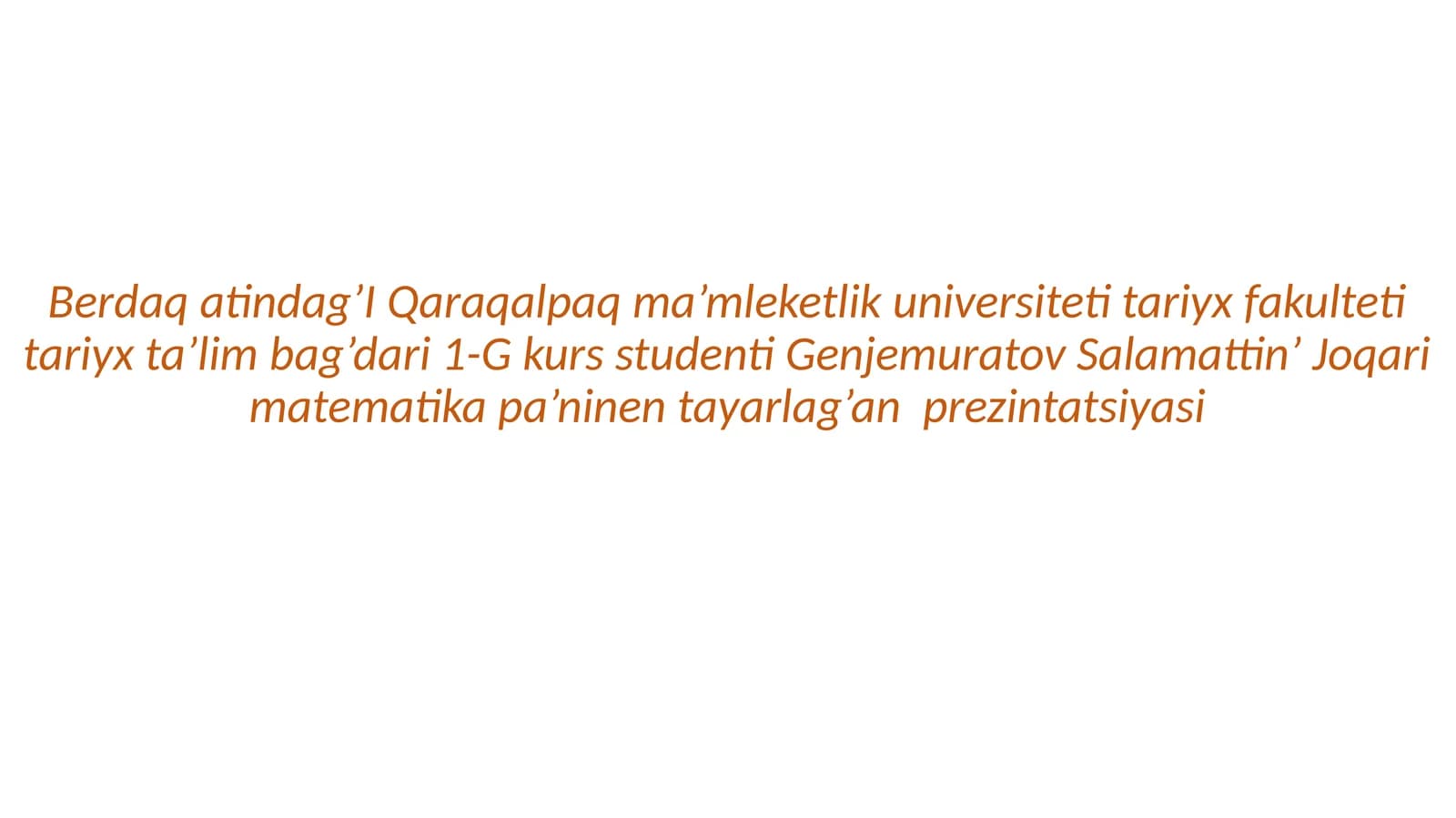 Genjemuratov Salamattin’ Joqari matematika pa’ninen tayarlag’an prezintatsiyasi