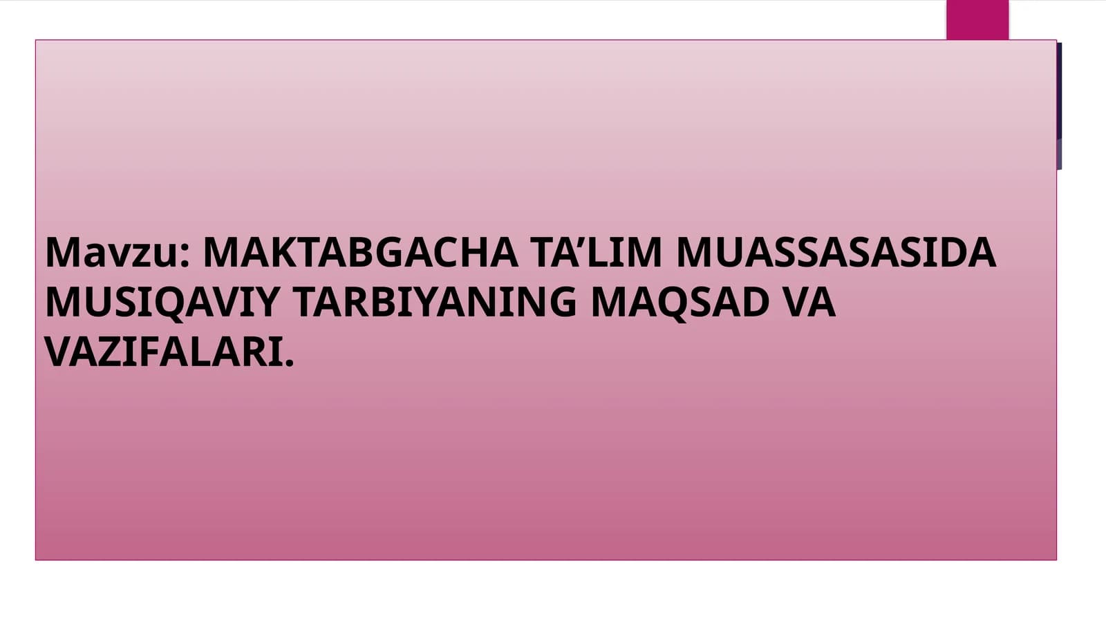 MAKTABGACHA TA’LIM MUASSASASIDA MUSIQAVIY TARBIYANING MAQSAD VA VAZIFALARI