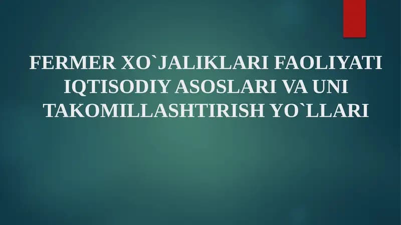 Fermer xo’jaliklari faoliyati iqtisodiy asoslari va uni takomillashtirish yo’llari