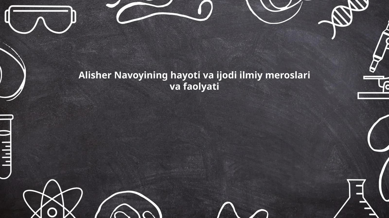 Alisher Navoyining hayoti va ijodi ilmiy meroslari va faolyati