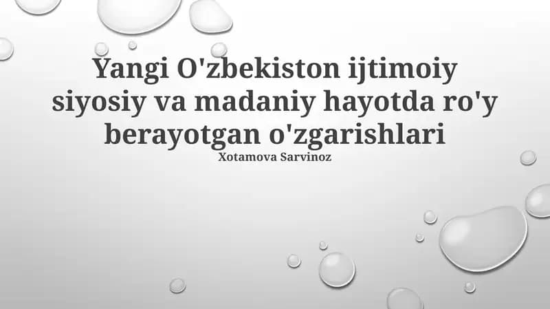Yangi O'zbekiston ijtimoiy siyosiy va madaniy hayotda ro'y berayotgan o'zgarishlari