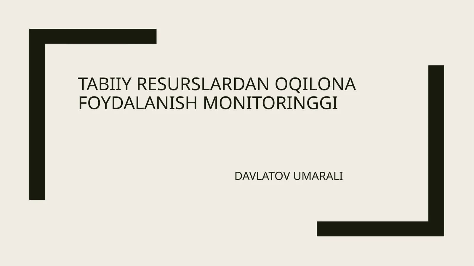 TABIIY RESURSLARDAN OQILONA FOYDALANISH MONITORINGGI DAVALATOV UMARALI