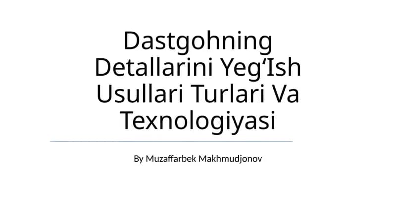Dastgohning Detallarini YegʻIsh Usullari Turlari Va Texnologiyasi