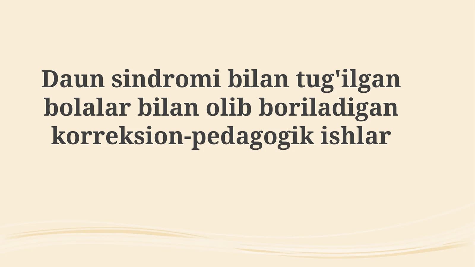Daunsindromibilantug'ilganbolalarbilanolibboriladigankorreksion-pedagogikishlar