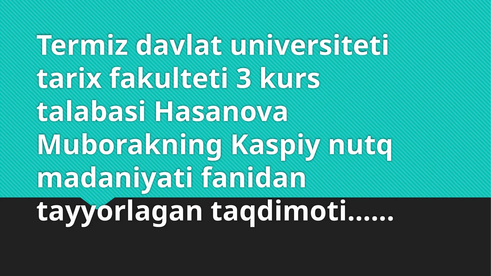 Termiz Davlat Universiteti Ta'rik Fakulteti 3-kurs Talabasi Hasanova Muborak Kaspiy Nutq Madaniyatidan Tayyorlagan Taqdimotlar