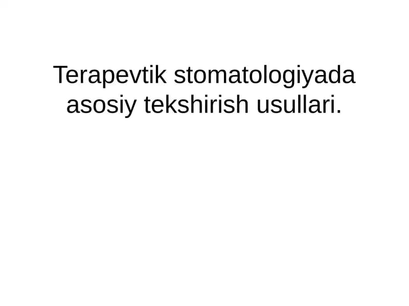 Terapevtik stomatologiyada asosiy tekshirish usullari
