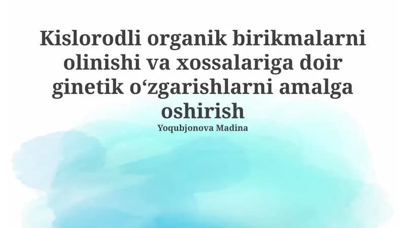 Kislorodli organik birikmalarni olinishi va xossalariga doir ginetik oʻzgarishlarni amalga oshirish