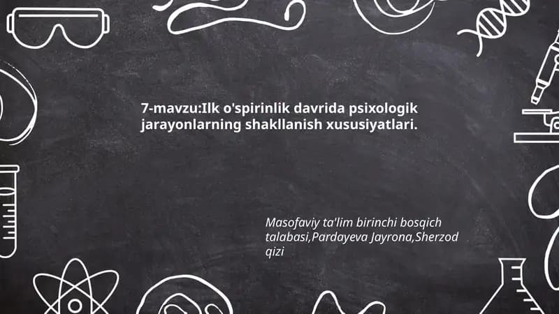Ilk o'spirinlik davrida psixologik jarayonlarning shakllanish xususiyatlari