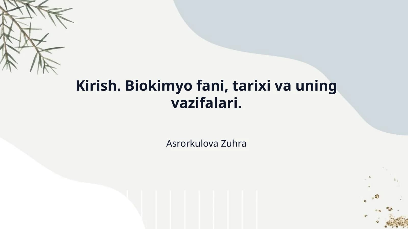 Kirish. Biokimyo fani, tarixi va uning vazifalari.