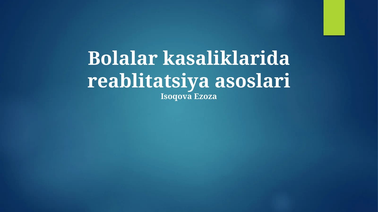 Bolalar kasaliklarida reablitatsiya asoslari